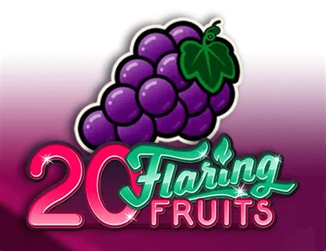 20 Flaring Fruits Slot - Play Online