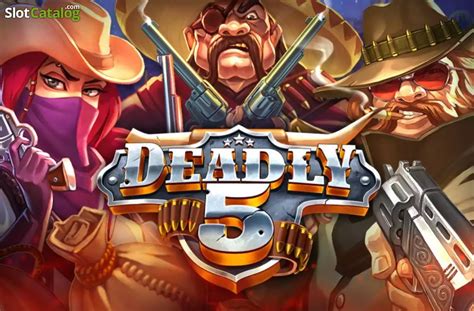 Deadly 5 Slot - Play Online