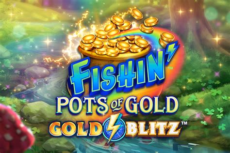 Jogue Fishin Pots Of Gold Gold Blitz online