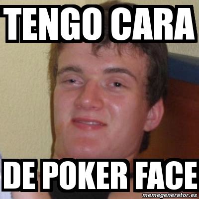 Você tem uma cara de poker